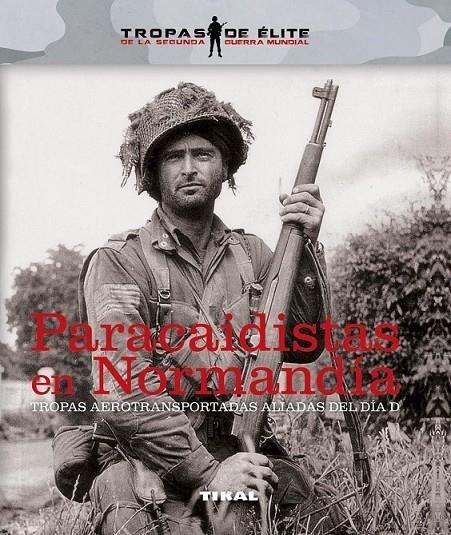 Paracaidistas en Normandía. Tropas aerotransportadas aliadas de Día D | 9788499283630 | González López, Óscar | Librería Castillón - Comprar libros online Aragón, Barbastro