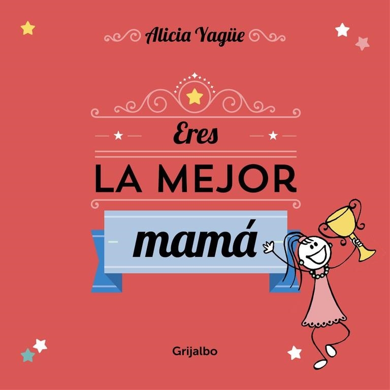 Eres la mejor mamá | 9788416220113 | Alicia Yagüe | Librería Castillón - Comprar libros online Aragón, Barbastro