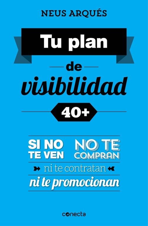 Tu plan de visibilidad 40+ | 9788416029358 | Arqués, Neus | Librería Castillón - Comprar libros online Aragón, Barbastro