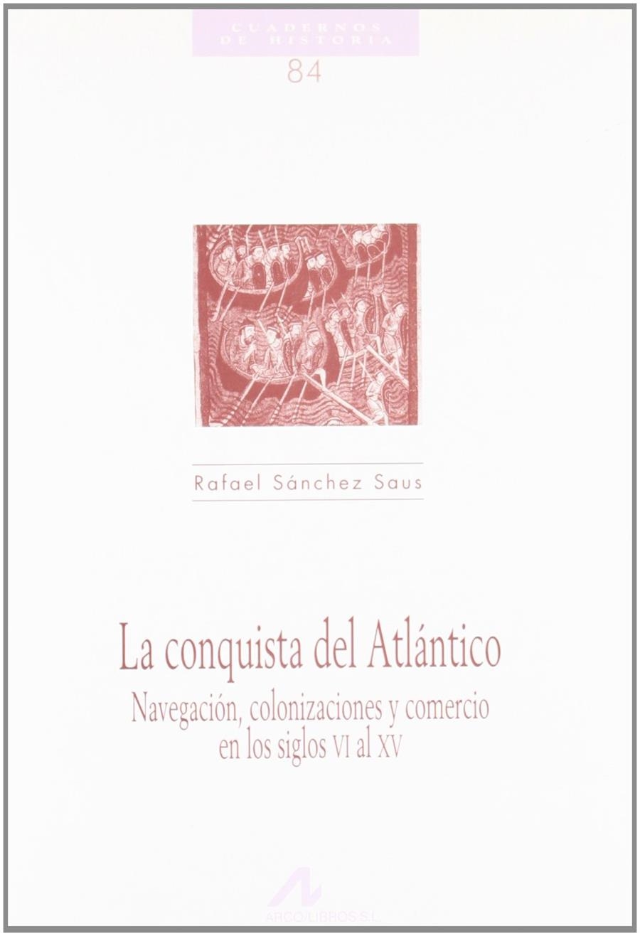 La conquista del Atlántico, navegación, colonizaciones y comercio en los siglos | 9788476354407 | Sánchez Saus, Rafael | Librería Castillón - Comprar libros online Aragón, Barbastro