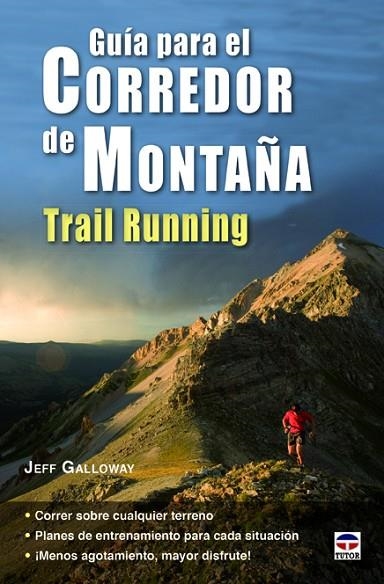 Guía para el corredor de montaña. Trail Running | 9788479029883 | Galloway, Jeff | Librería Castillón - Comprar libros online Aragón, Barbastro