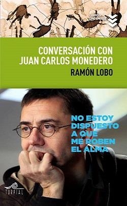 Conversacion con Juan Carlos Monedero | 9788495157799 | Lobo Leyder, Ramon/Monedero Fernandez-Gala, Juan Carlos | Librería Castillón - Comprar libros online Aragón, Barbastro