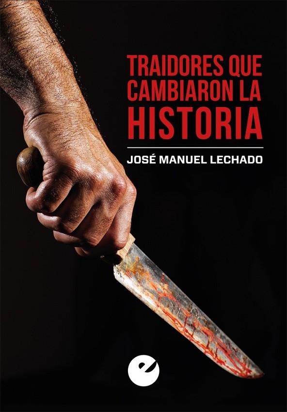 Traidores que cambiaron la Historia | 9788477379430 | Lechado, José Manuel | Librería Castillón - Comprar libros online Aragón, Barbastro