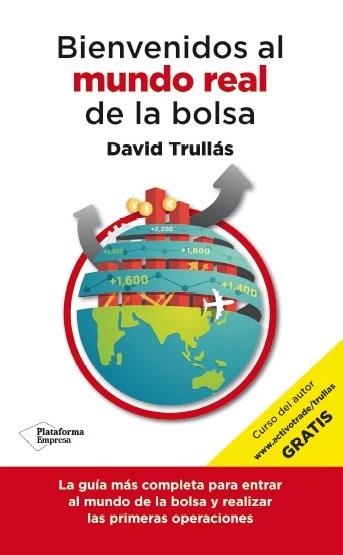 Bienvenidos al mundo real de la bolsa | 9788416429103 | Trullás Vila, David | Librería Castillón - Comprar libros online Aragón, Barbastro