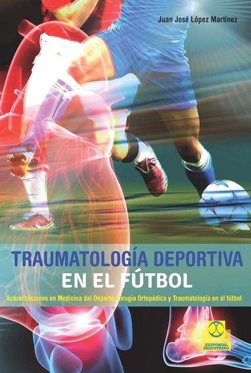 Traumatología deportiva en el fútbol | 9788499105673 | López Martínez, Juan José | Librería Castillón - Comprar libros online Aragón, Barbastro