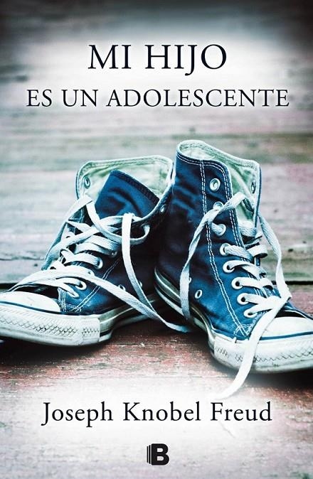 Mi hijo es un adolescente | 9788466656429 | Knobel Freud, Joseph | Librería Castillón - Comprar libros online Aragón, Barbastro