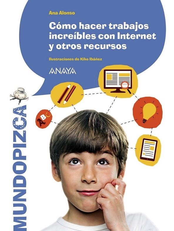 Cómo hacer trabajos increíbles con Internet y otros recursos | 9788467871289 | Alonso, Ana | Librería Castillón - Comprar libros online Aragón, Barbastro