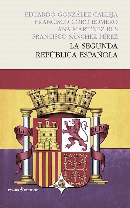 La segunda república española | 9788494313974 | González Calleja, Eduardo/Cobo Romero, Francisco/Martínez Rus, Ana/Sánchez Pérez, Francisco | Librería Castillón - Comprar libros online Aragón, Barbastro