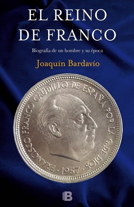 El reino de Franco | 9788466657051 | Bardavío, Joaquín | Librería Castillón - Comprar libros online Aragón, Barbastro