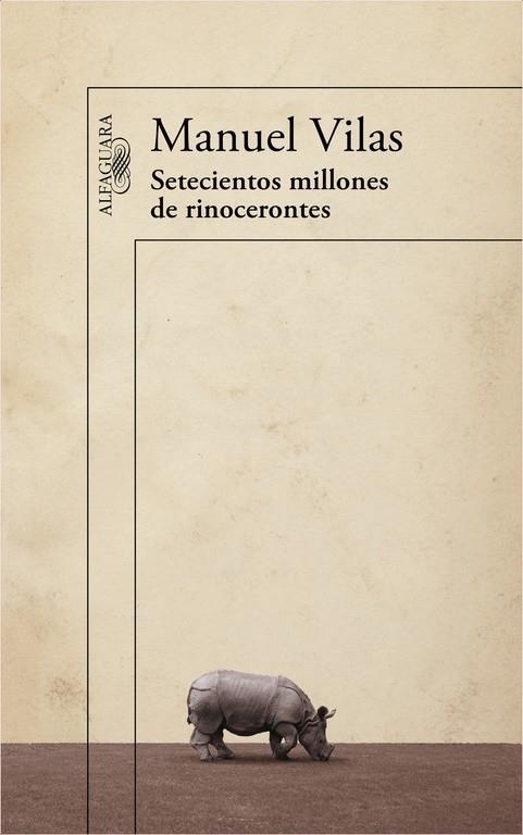 Setecientos millones de rinocerontes | 9788420403632 | Manuel Vilas | Librería Castillón - Comprar libros online Aragón, Barbastro