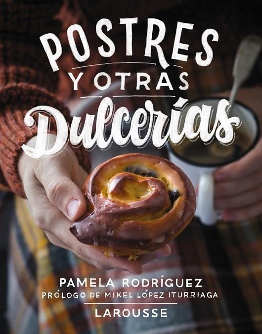 Postres y otras dulcerías | 9788416124923 | Rodríguez Rodríguez, Pamela | Librería Castillón - Comprar libros online Aragón, Barbastro