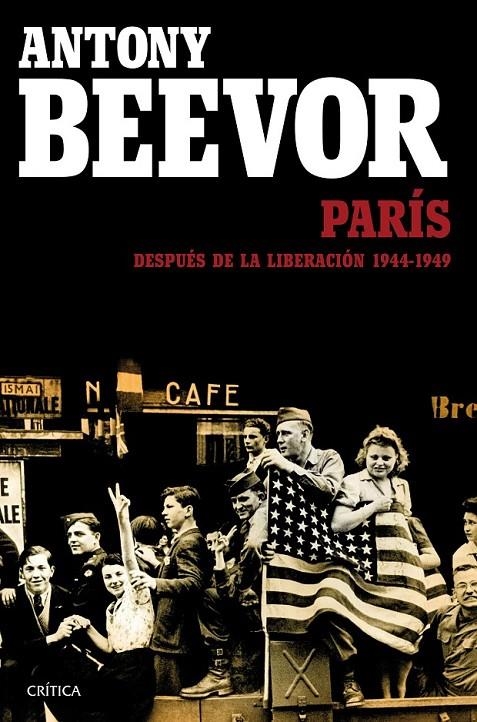 París después de la liberación: 1944-1949 | 9788498928457 | Antony Beevor/Artemis Cooper | Librería Castillón - Comprar libros online Aragón, Barbastro