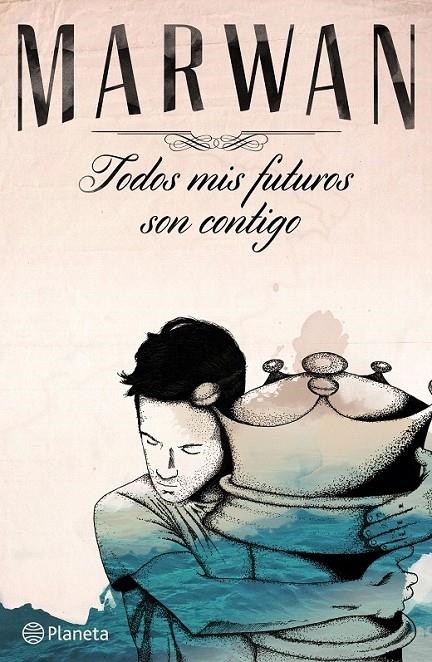 Todos mis futuros son contigo | 9788408141037 | Marwan (Abu-Tahoun Recio) | Librería Castillón - Comprar libros online Aragón, Barbastro