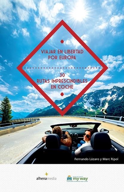 Viajar en libertad por Europa 30 rutas imprescindibles en coche | 9788416395057 | Ripol Sainz, Marc/Lázaro, Fernando | Librería Castillón - Comprar libros online Aragón, Barbastro