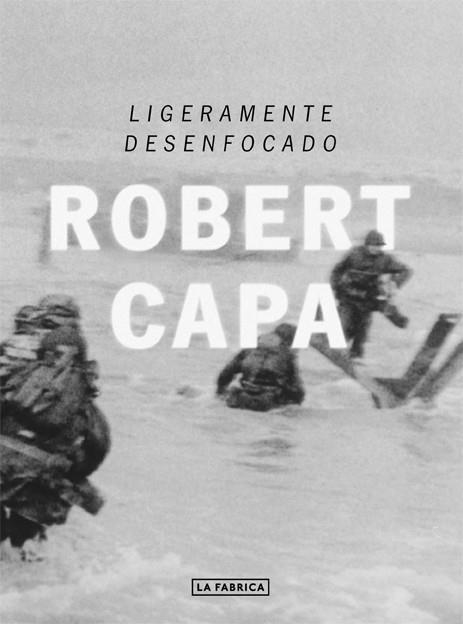 Ligeramente desenfocado | 9788416248049 | Capa, Robert | Librería Castillón - Comprar libros online Aragón, Barbastro