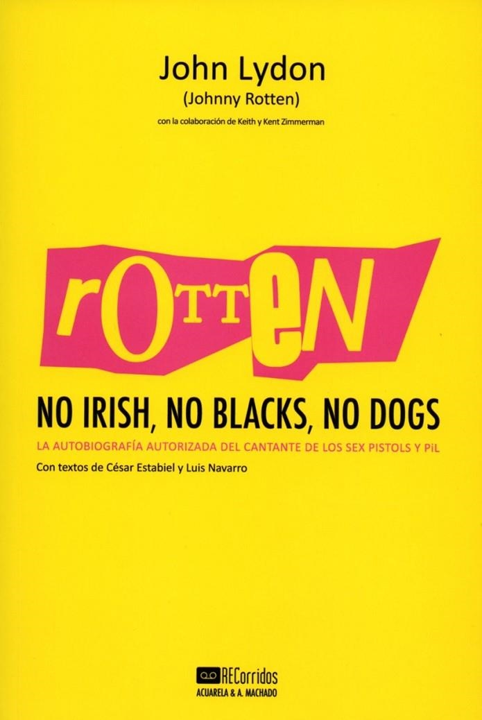 Rotten: No Irish, No Blacks, No Dogs | 9788477742197 | Lydon, John | Librería Castillón - Comprar libros online Aragón, Barbastro