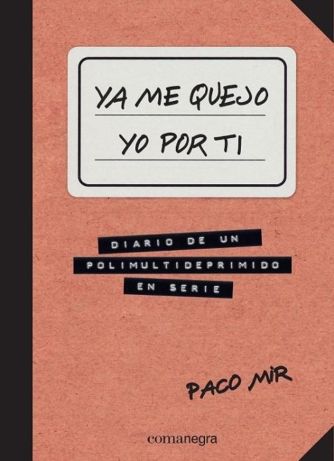 Ya me quejo yo por ti | 9788416033645 | Mir, Paco | Librería Castillón - Comprar libros online Aragón, Barbastro