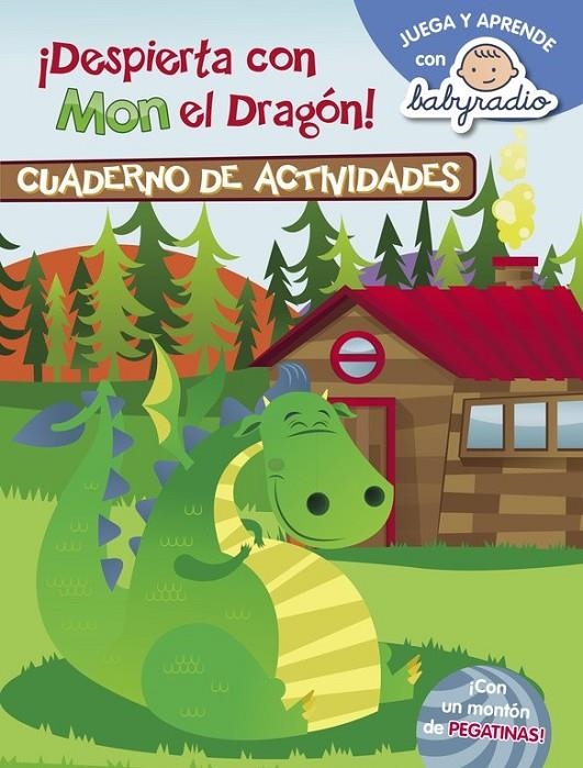 Despierta con Mon el dragón (cuaderno de actividades) (Juega y aprende con Babyr | 9788437201153 | BABYRADIO | Librería Castillón - Comprar libros online Aragón, Barbastro