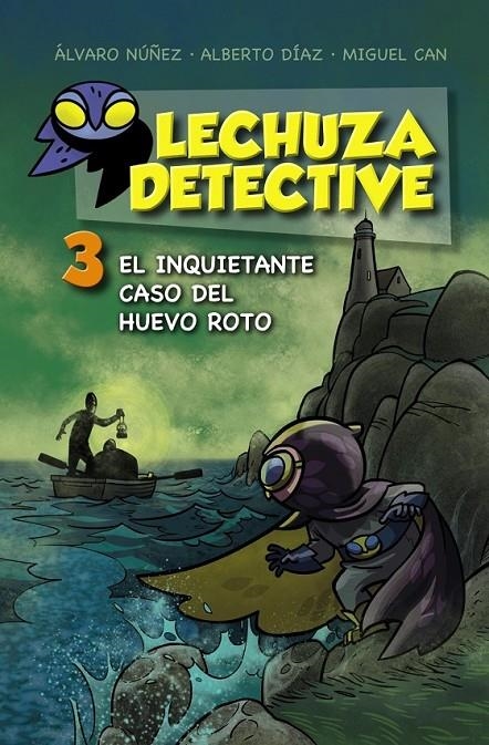 Lechuza Detective 3: El inquietante caso del huevo roto | 9788467871456 | Núñez, Álvaro/Díaz, Alberto/Can, Miguel | Librería Castillón - Comprar libros online Aragón, Barbastro