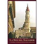 SEO DEL SALVADOR, LA. CATEDRAL METROPOLITANA DE ZARAGOZA | 9788470782121 | CORRAL LAFUENTE, JOSE LUIS (COORD.) | Librería Castillón - Comprar libros online Aragón, Barbastro