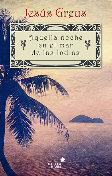 AQUELLA NOCHE EN EL MAR DE INDIAS | 9788416128730 | GREUS, JESUS | Librería Castillón - Comprar libros online Aragón, Barbastro