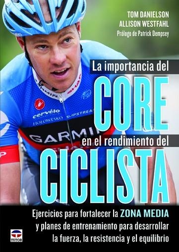 La importancia del Core en el rendimiento del ciclista | 9788479029920 | Danielson, Tom/Westfahl, Allison | Librería Castillón - Comprar libros online Aragón, Barbastro