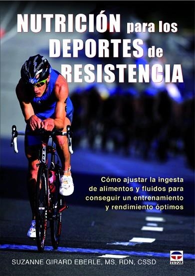 Nutrición para los deportes de resistencia | 9788479029913 | Girard Eberle, Suzanne | Librería Castillón - Comprar libros online Aragón, Barbastro