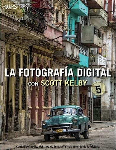 La fotografía digital con Scott Kelby. Volumen 5 | 9788441536784 | Kelby, Scott | Librería Castillón - Comprar libros online Aragón, Barbastro