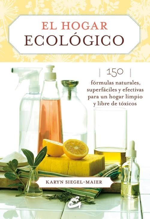 El hogar ecológico | 9788484455585 | Siegel-Maier, Karyn | Librería Castillón - Comprar libros online Aragón, Barbastro