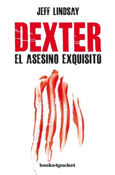 Dexter, el asesino exquisito | 9788415870593 | LINDSAY, JEFF | Librería Castillón - Comprar libros online Aragón, Barbastro