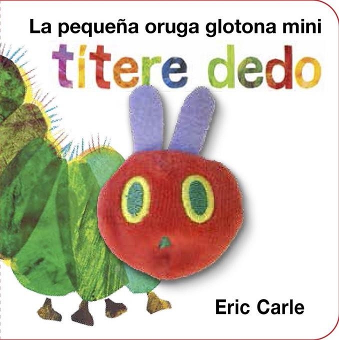 La pequeña oruga glotona títere dedo mini | 9788416126194 | Carle, Eric | Librería Castillón - Comprar libros online Aragón, Barbastro