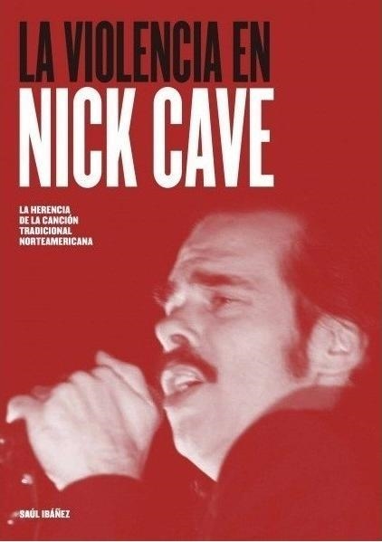 La violencia en Nick Cave | 9788416229178 | Ibáñez Álvarez, Daniel Saul | Librería Castillón - Comprar libros online Aragón, Barbastro