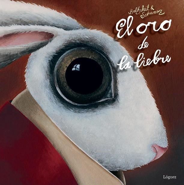 El oro de la liebre | 9788494273322 | Baltscheit, Martin/Schwarz, Christine | Librería Castillón - Comprar libros online Aragón, Barbastro