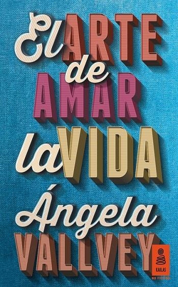 El arte de amar la vida | 9788416023578 | Vallvey Arévalo, Ángela | Librería Castillón - Comprar libros online Aragón, Barbastro