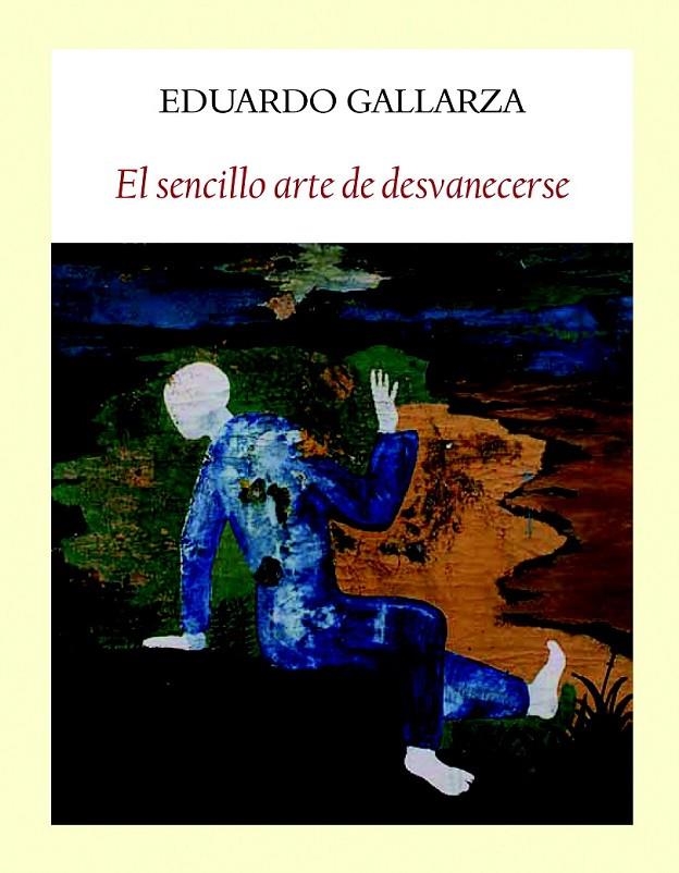 El sencillo arte de desvanecerse | 9788494376948 | González-Gallarza Granizo, Eduardo | Librería Castillón - Comprar libros online Aragón, Barbastro