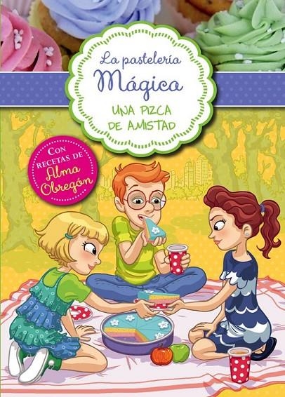 Una pizca de amistad (La pastelería mágica 3) | 9788420419114 | Alessandra Berello | Librería Castillón - Comprar libros online Aragón, Barbastro