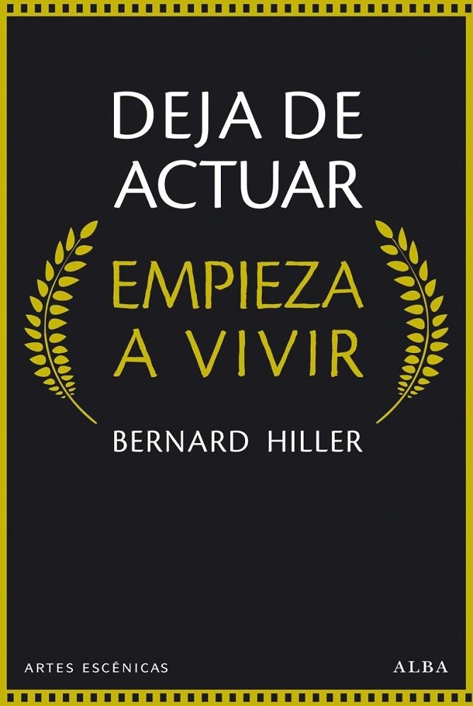 Deja de actuar, empieza a vivir | 9788490651148 | Hiller, Bernard | Librería Castillón - Comprar libros online Aragón, Barbastro