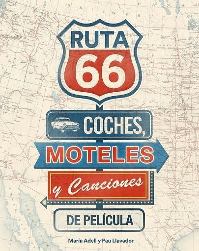 Ruta 66. Coches, moteles y canciones de película | 9788416177738 | María Adell/Pau Llavador | Librería Castillón - Comprar libros online Aragón, Barbastro