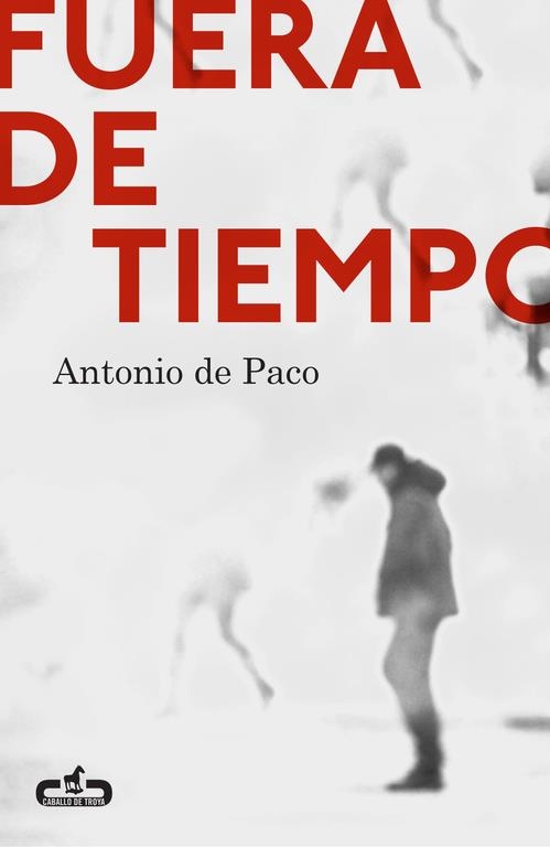 Fuera de tiempo (Caballo de Troya 2015, 5) | 9788415451570 | Antonio de Paco | Librería Castillón - Comprar libros online Aragón, Barbastro