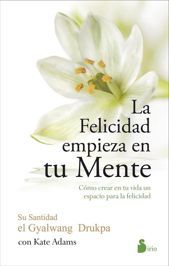 La felicidad empieza en tu mente | 9788416233571 | Drukpa, Gyalwang | Librería Castillón - Comprar libros online Aragón, Barbastro