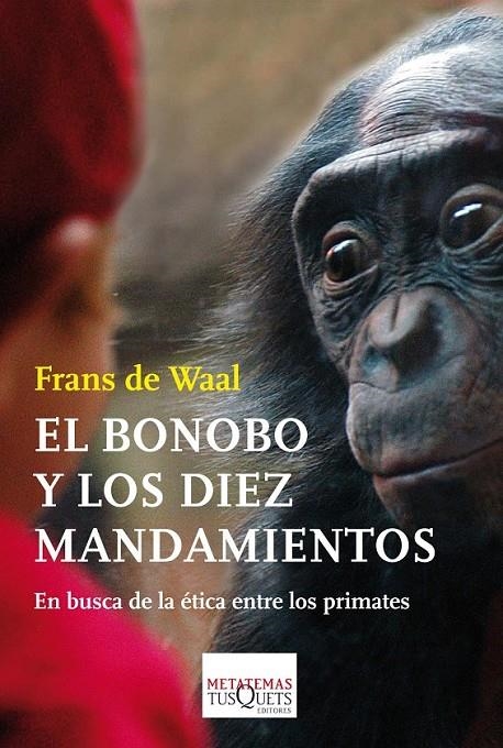 El bonobo y los diez mandamientos | 9788483838044 | DE WAAL, FRANS | Librería Castillón - Comprar libros online Aragón, Barbastro