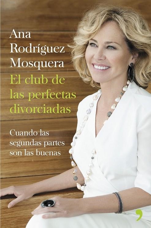 El club de las perfectas divorciadas | 9788499984360 | Ana Rodríguez Mosquera | Librería Castillón - Comprar libros online Aragón, Barbastro