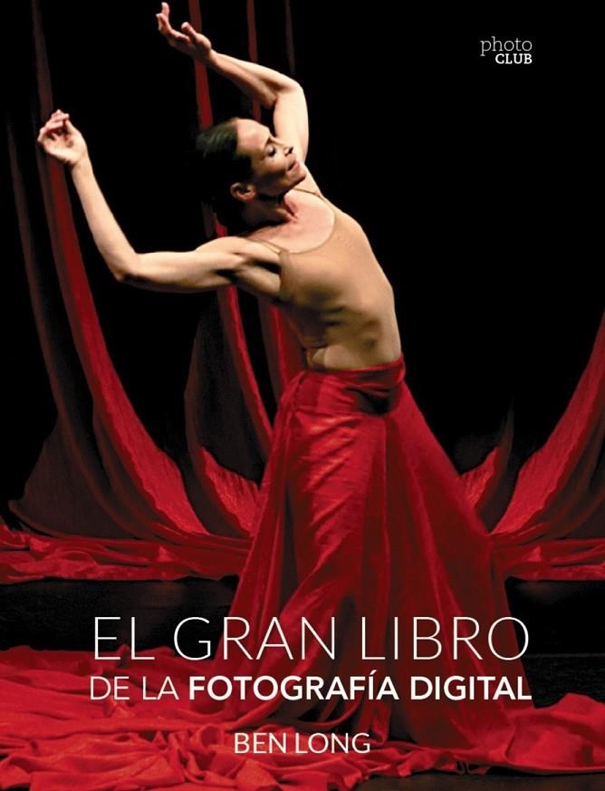 El gran libro de la fotografía digital | 9788441537071 | Long, Ben | Librería Castillón - Comprar libros online Aragón, Barbastro