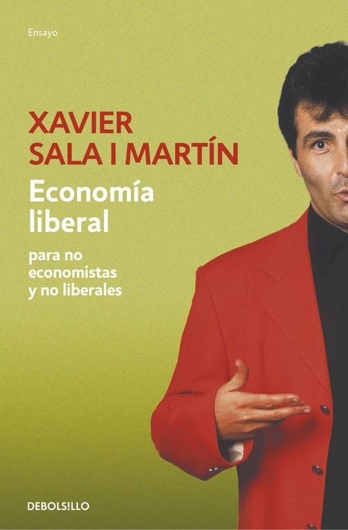 ECONOMIA LIBERAL PARA NO ECONOMISTAS Y NO LIBERALES (DEBOLSI | 9788497936316 | Xavier Sala i Martín | Librería Castillón - Comprar libros online Aragón, Barbastro