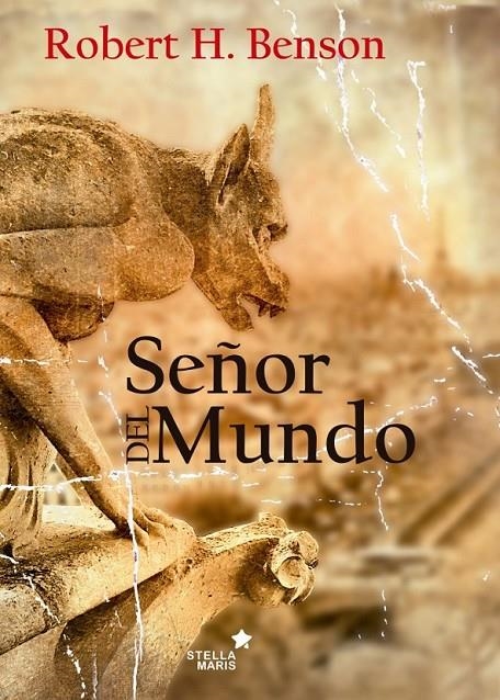 Señor del mundo | 9788416128938 | Benson, Robert Hugh | Librería Castillón - Comprar libros online Aragón, Barbastro