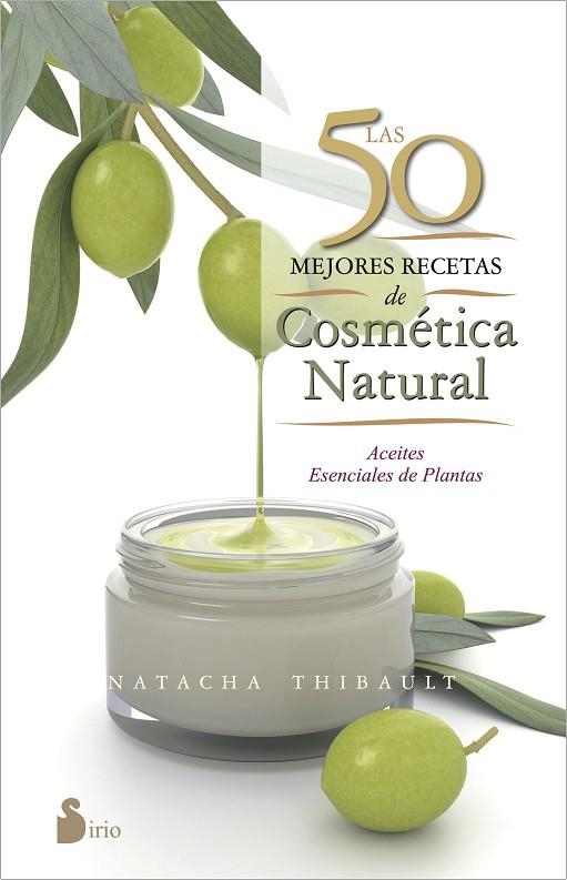 Las 50 mejores recetas de cosmética natural | 9788416233595 | Thibault, Natacha | Librería Castillón - Comprar libros online Aragón, Barbastro