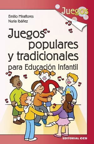 Juegos populares y tradicionales para Educación Infantil | 9788490232750 | Miraflores Gómez, Emilio; Ibáñez Olalla, Nuria | Librería Castillón - Comprar libros online Aragón, Barbastro