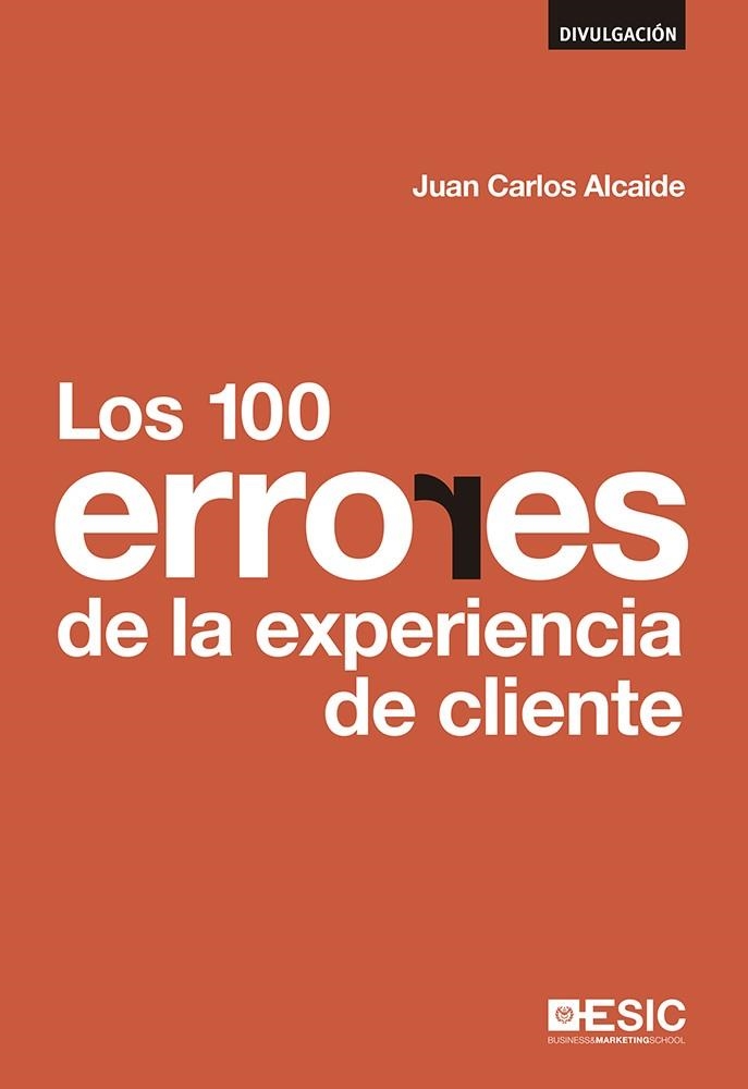 Los 100 errores  de la experiencia de cliente | 9788415986874 | Alcaide, Juan Carlos | Librería Castillón - Comprar libros online Aragón, Barbastro