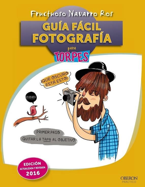 Guía fácil. Fotografía para torpes | 9788441537064 | Navarro Ros, Fructuoso | Librería Castillón - Comprar libros online Aragón, Barbastro