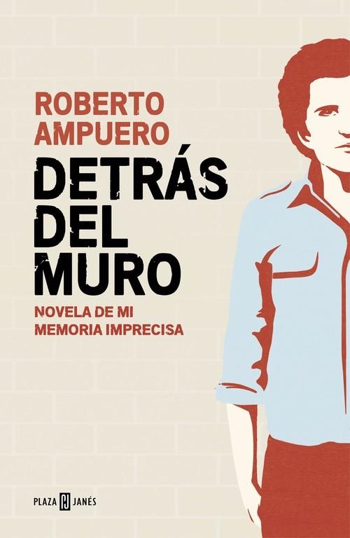 Detrás del muro | 9788401015502 | AMPUERO, ROBERTO | Librería Castillón - Comprar libros online Aragón, Barbastro